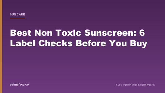 Best Non Toxic Sunscreen in 2026: The 6 Label Checks That Matter (and Why Non-Nano Zinc Wins)