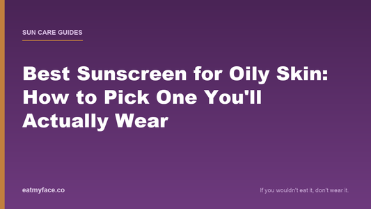 Best Sunscreen for Oily Skin: How to Pick One You'll Actually Wear