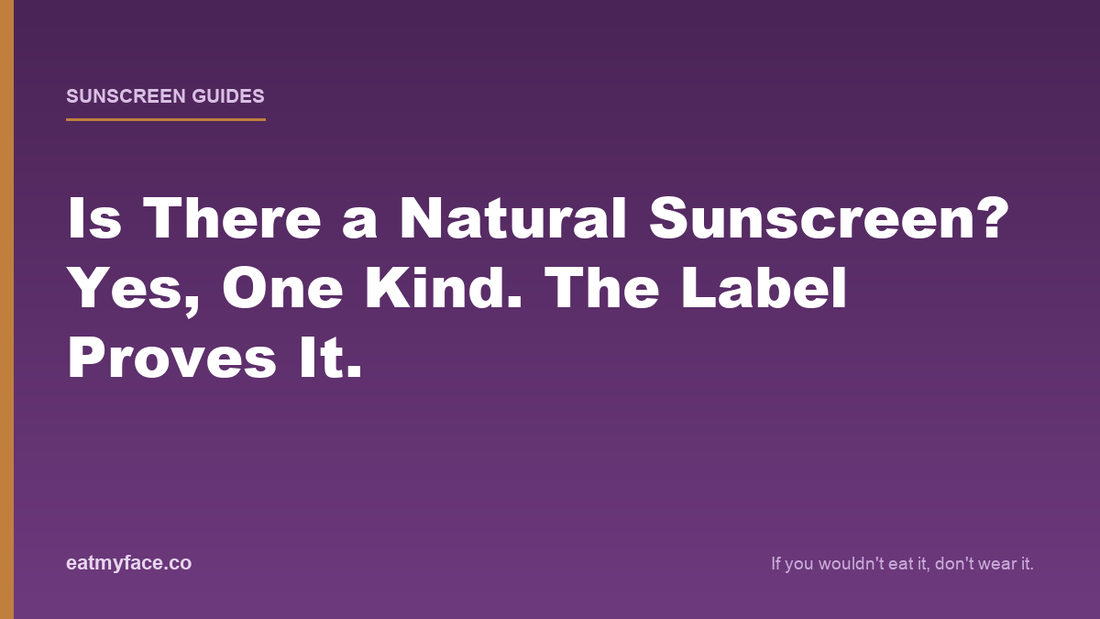 Is There a Natural Sunscreen? The 30-Second Label Test That Settles It