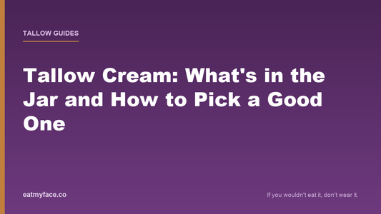 Tallow Cream: What's in the Jar and How to Pick a Good One