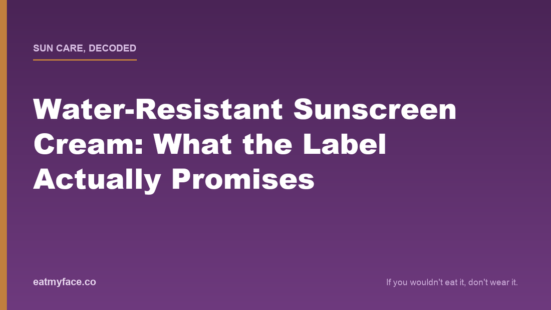 Water-Resistant Sunscreen Cream: What the Label Actually Promises