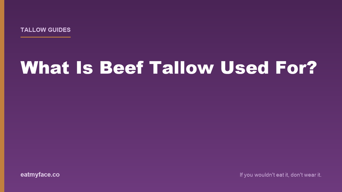 What Is Beef Tallow Used For? Kitchen, Skin, and the One Job It Can't Do